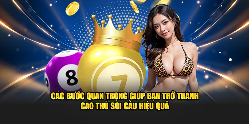 Các bước quan trọng giúp bạn trở thành cao thủ soi cầu hiệu quả