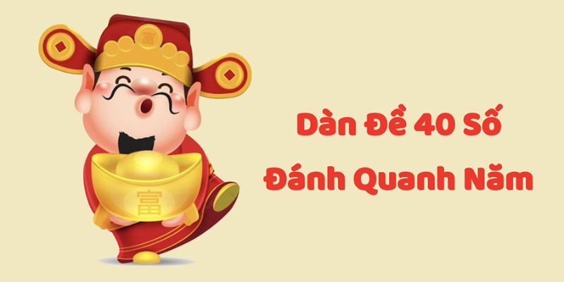 Chú ý khi chơi dàn 40 đánh quanh năm cực kỳ hiệu quả