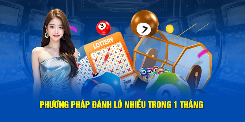 Phương pháp đánh lô nhiều trong 1 tháng